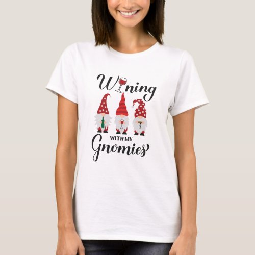 Wining with my gnomies Drinking gnomes Funny win T_Shirt
