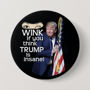 Wink if you think Trump is Insane! Pinback Button