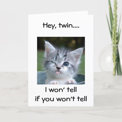 WINKING KITTEN SAYS HAPPY BIRTHDAY TWIN_HUMOR CARD