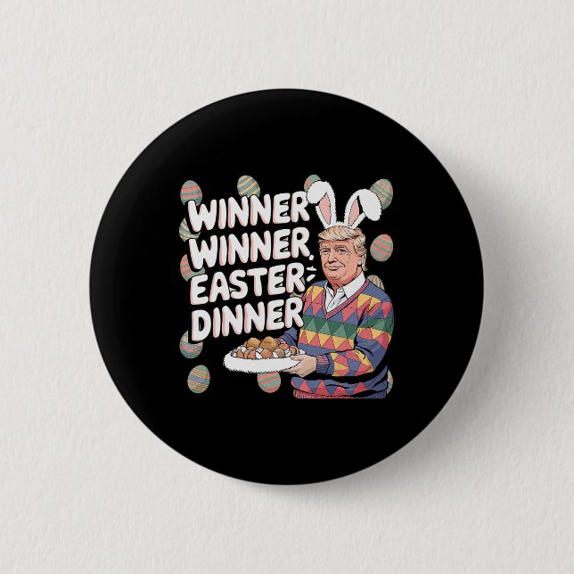 Winner Easter Dinner Trump Bunny Hunt Eggs Happy E Button (Front)