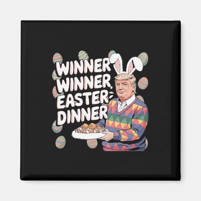 Winner Easter Dinner Trump Bunny Hunt Eggs Happy E Magnet (Front)