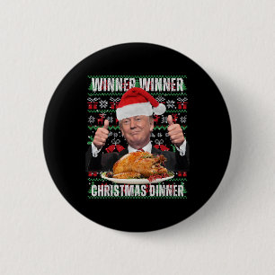 Winner Winner Christmas Dinner Humor Funny Trump X Button