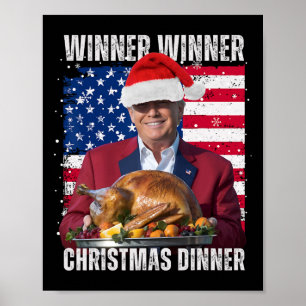 Winner Winner Christmas Dinner Humor Funny Trump X Poster
