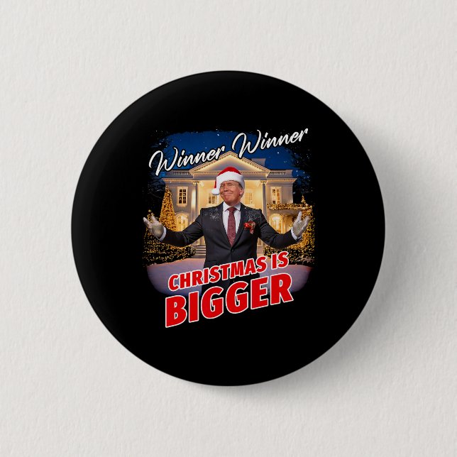 Winner Winner Christmas Is Bigger – President Trum Button (Front)
