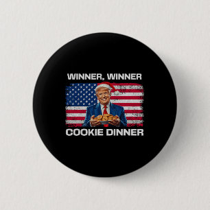 Winner Winner Cookie Dinner Funny Trump 2024 47th Button