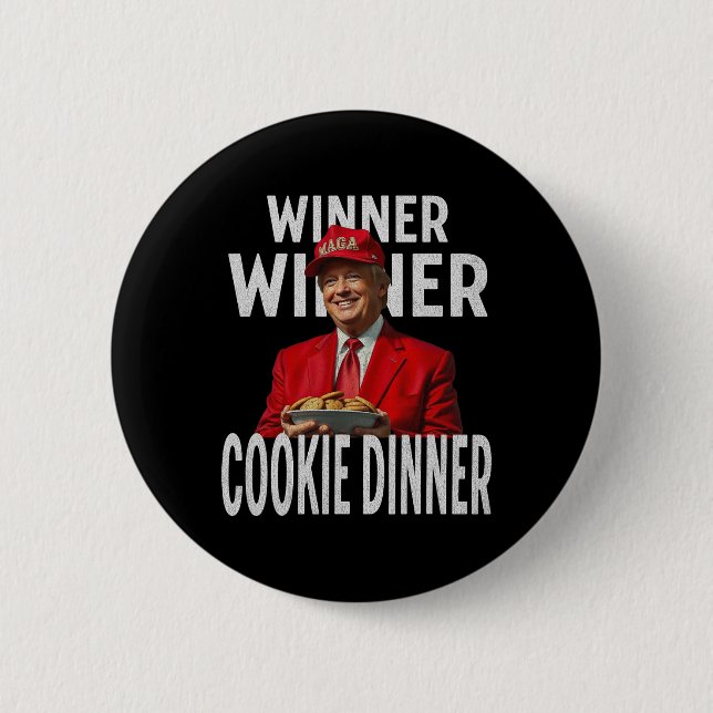 Winner Winner Cookie Dinner Funny Trump 2024 47th  Button (Front)