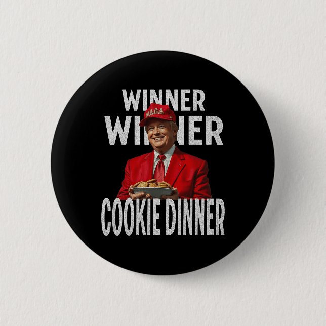 Winner Winner Cookie Dinner Funny Trump 2024 47th  Button (Front)