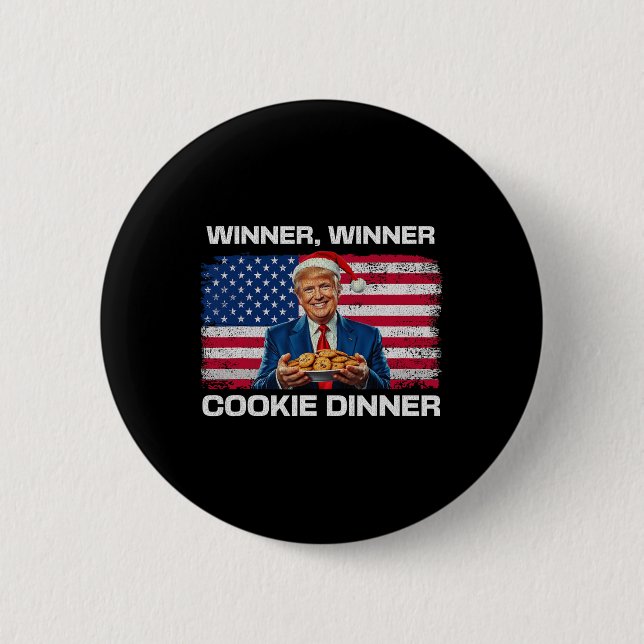 Winner Winner Cookie Dinner Funny Trump 2024 47th  Button (Front)