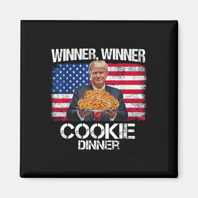 Winner Winner Cookie Dinner Funny Trump 2024 47th  Magnet (Front)