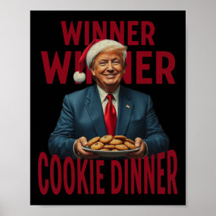 Winner Winner Cookie Dinner Funny Trump 2024 47th Poster