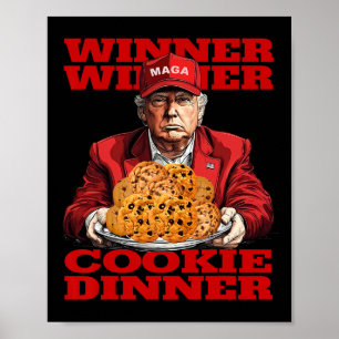 Winner Winner Cookie Dinner Funny Trump 2024 47th  Poster