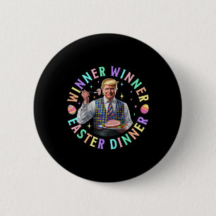 Winner Winner Easter Dinner Funny Trump Happy East Button