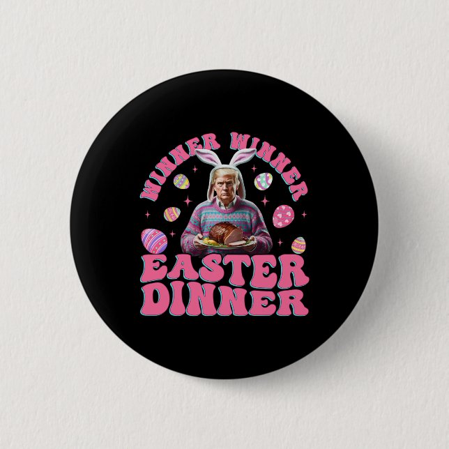 Winner Winner Easter Dinner Funny Trump Happy East Button (Front)