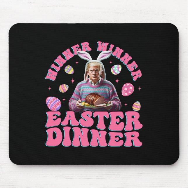 Winner Winner Easter Dinner Funny Trump Happy East Mouse Pad (Front)