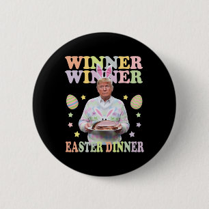 Winner Winner Easter Dinner President Trump Happy Button