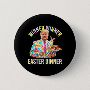 Winner Winner Easter Dinner President Trump Happy Button
