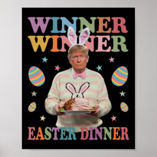 Winner Winner Easter Dinner President Trump Happy Poster