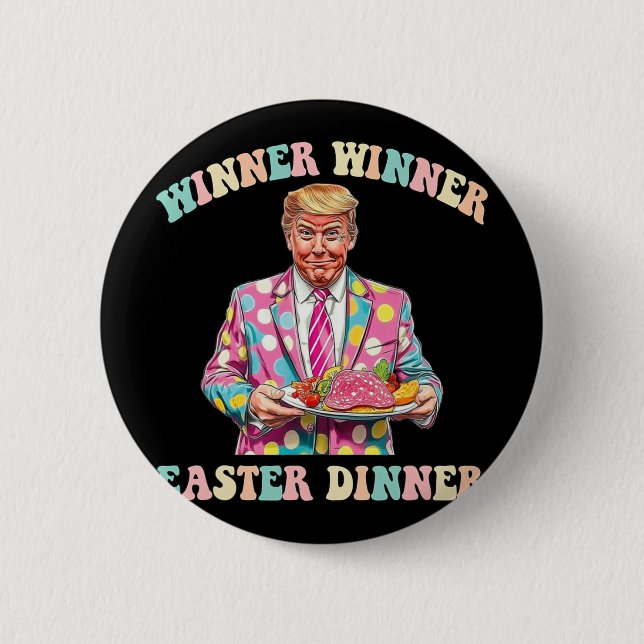 Winner Winner Easter Dinner, Trump Easter  Button (Front)