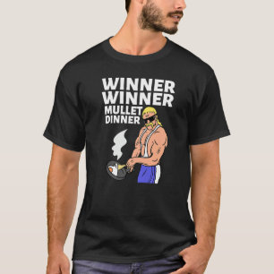 Winner Winner Mullet Dinner Party In The Back      T-Shirt