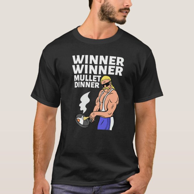 Winner Winner Mullet Dinner Party In The Back      T-Shirt (Front)
