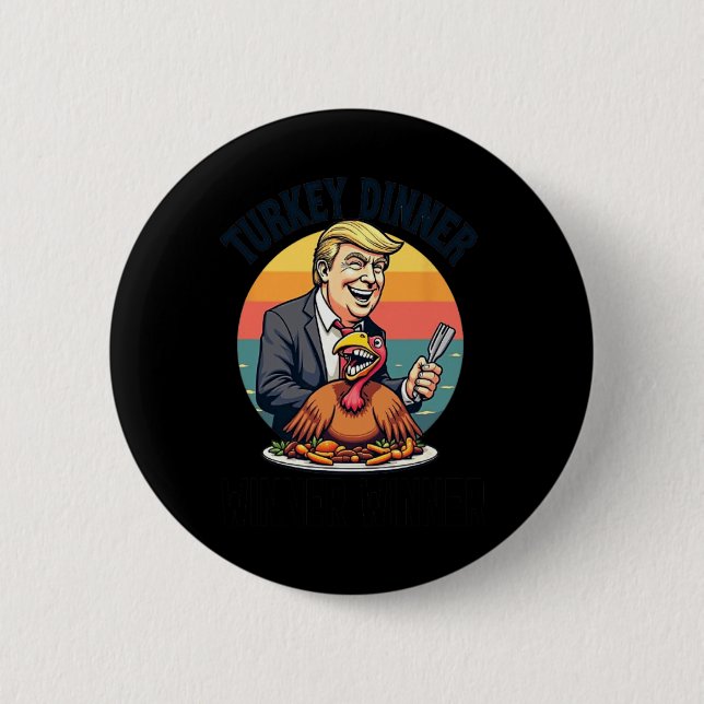 Winner Winner Turkey Dinner Donald Trump Funny Tha Button (Front)