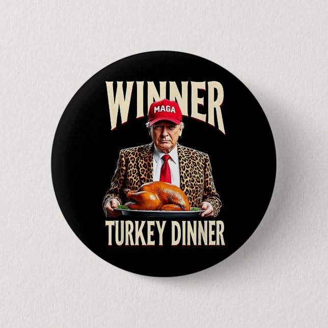 Winner Winner Turkey Dinner Funny Trump  Button (Front)