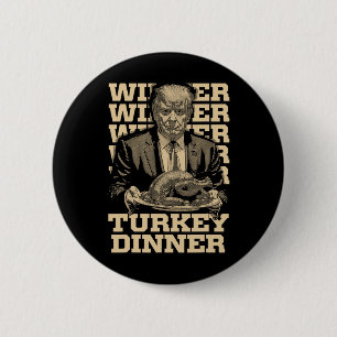 Winner Winner Turkey Dinner Funny Trump Thanksgivi Button