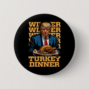 Winner Winner Turkey Dinner Funny Trump Thanksgivi Button