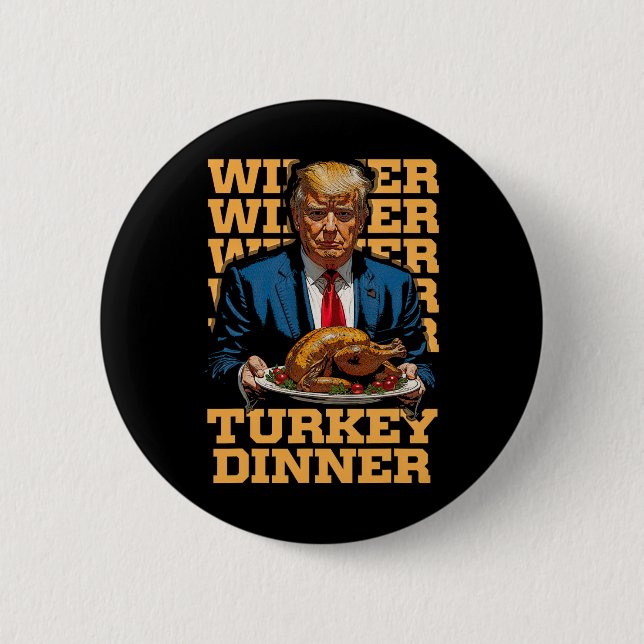 Winner Winner Turkey Dinner Funny Trump Thanksgivi Button (Front)