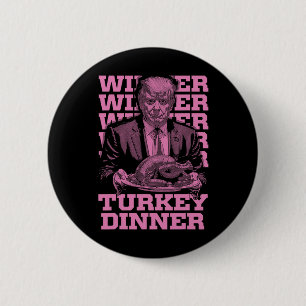 Winner Winner Turkey Dinner Funny Trump Thanksgivi Button