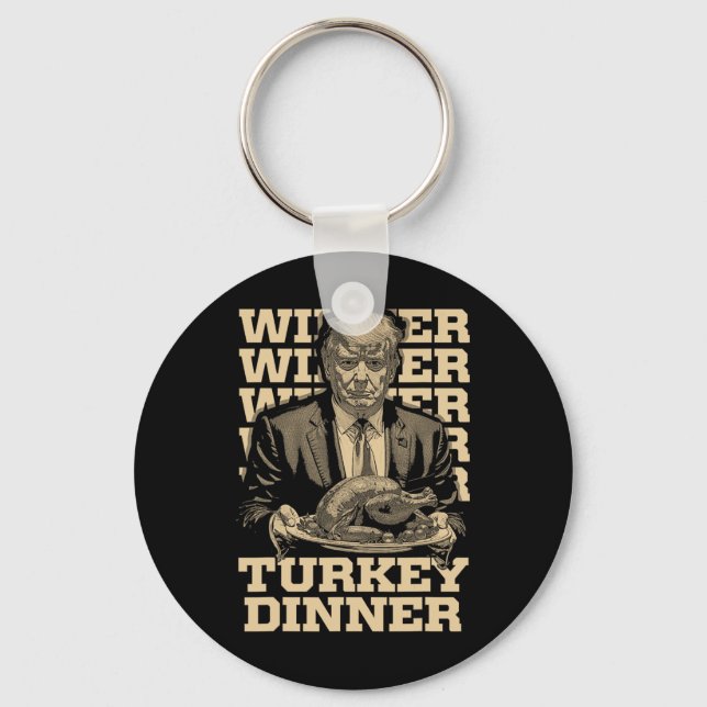Winner Winner Turkey Dinner Funny Trump Thanksgivi Keychain (Front)
