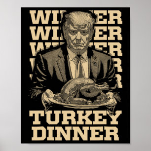 Winner Winner Turkey Dinner Funny Trump Thanksgivi Poster