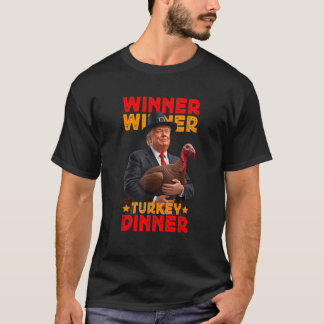 Winner Winner Turkey Dinner Funny Trump Thanksgivi T-Shirt