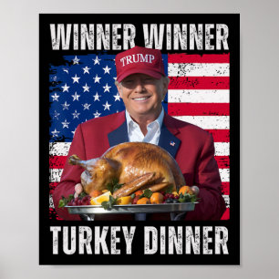 Winner Winner Turkey Dinner Humor Funny Trump Than Poster