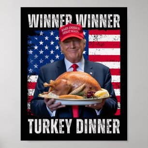 Winner Winner Turkey Dinner Humor Funny Trump Than Poster
