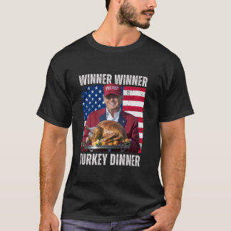 Winner Winner Turkey Dinner Humor Funny Trump Than T-Shirt