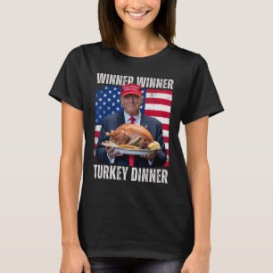 Winner Winner Turkey Dinner Humor Funny Trump Than T-Shirt