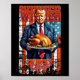 Winner Winner Turkey Dinner Thanksgiving Trump Poster