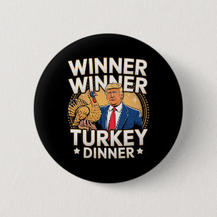 Winner Winner Turkey Dinner Trump Thanksgiving Button