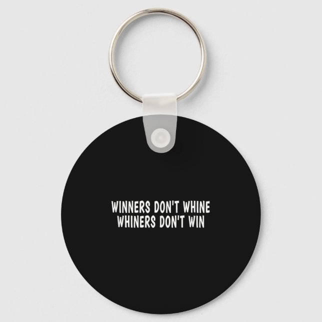 Winners Don't Whine Whiners Don't Win - Motivation Keychain (Front)