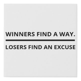 Winners Find A Way Losers Find An Excuse Faux Canvas Print