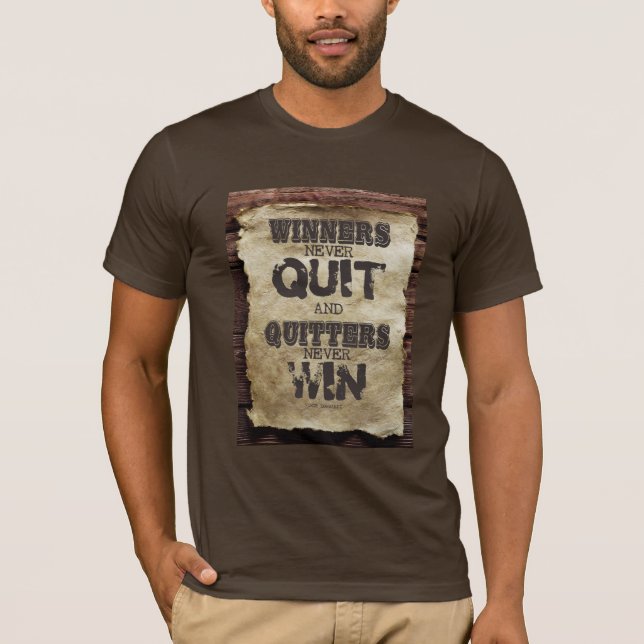 winners never quit and quitters never win T-Shirt (Front)