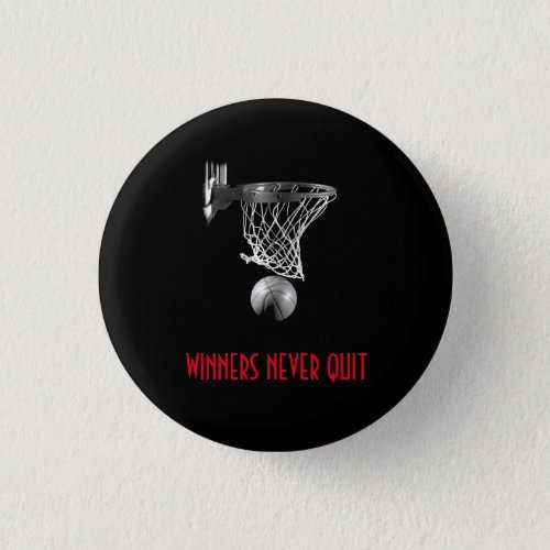 Winners Never Quit Basketball Button