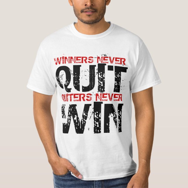 Winners Never Quit Quitters Never Win Shirt (Front)