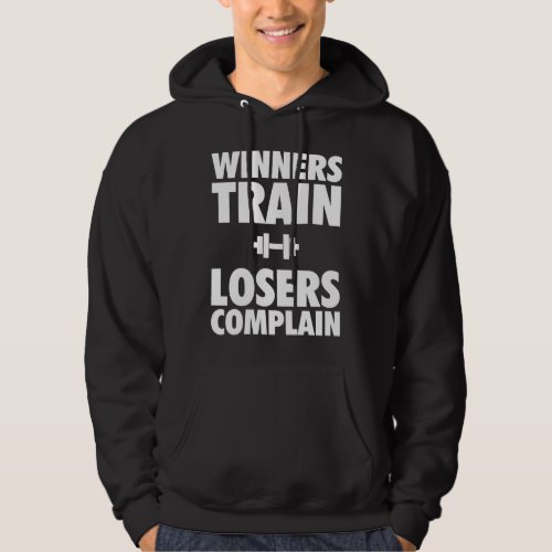 Winners Train Losers Complain Hoodie