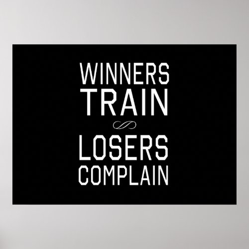 Winners Train Losers Complain Poster