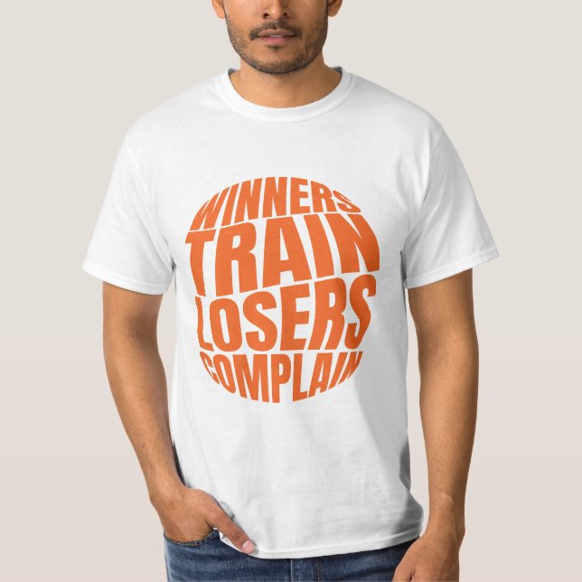 Winners Train Losers Complain T-Shirt (Front)