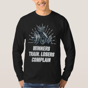 Winners Train Losers Complain Workout Motivational T-Shirt