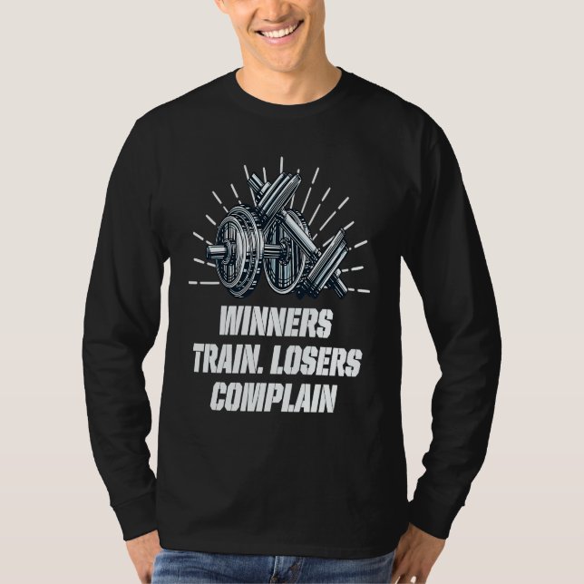 Winners Train Losers Complain Workout Motivational T-Shirt (Front)