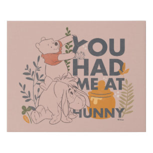 Winnie the Pooh & Eeyore   You had me at Hunny Faux Canvas Print